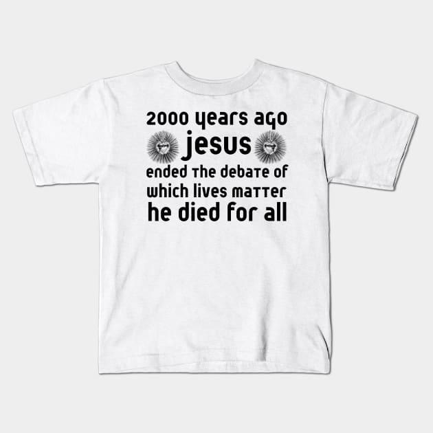 2000 Years Ago Jesus Ended The Debate Kids T-Shirt by HobbyAndArt